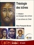 François Brune - Théologie des icônes - 1. Initiation au langage des icônes - 2. Les icônes du Christ.