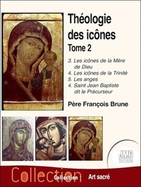 François Brune - Théologie des icônes - Tome 2.