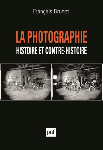 La photographie. Histoire et contre-histoire