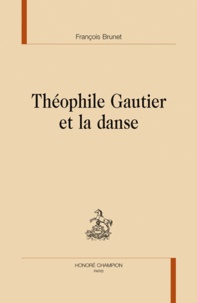 François Brunet - Théophile Gautier et la danse.