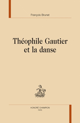 François Brunet - Théophile Gautier et la danse.