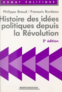 François Burdeau et Philippe Braud - Histoire des idées politiques depuis la Révolution.