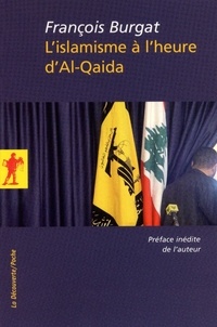 François Burgat - L'islamisme à l'heure d'Al-Qaida - Reislamisation, modernisation, radicalisations.