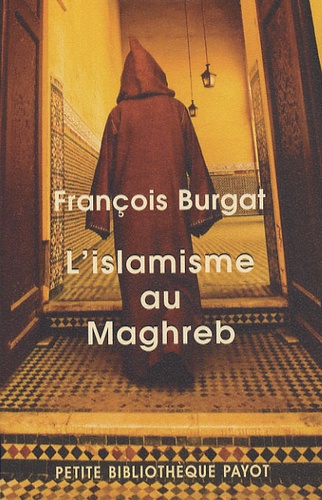 François Burgat - L'islamisme au Maghreb - La voix du Sud.
