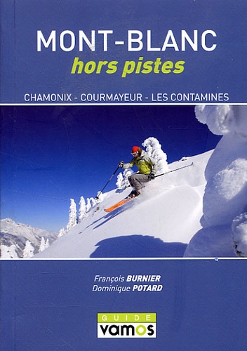 François Burnier et Dominique Potard - Mont-Blanc hors pistes.