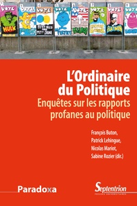 François Buton et Patrick Lehingue - L'ordinaire du politique - Enquête sur les rapports profanes au politique.