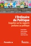 François Buton et Patrick Lehingue - L'ordinaire du politique - Enquête sur les rapports profanes au politique.