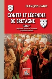 François Cadic - Contes et légendes de Bretagne Tome 1 : Les puissances inférieures ; Les revenants ; Les puissances supérieures.