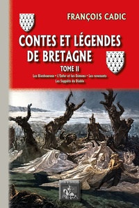 François Cadic - Contes et légendes de Bretagne - Tome 2, Les bienheureux ; L'enfer et les demons ; Les revenants ; Les suppôts du diable.