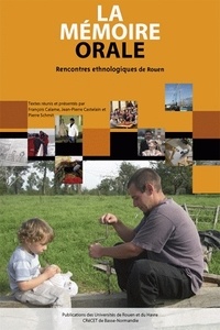 François Calame et Jean-Pierre Castelain - La mémoire orale - Rencontres ethnologiques, Rouen, 9 et 10 décembre 2005.