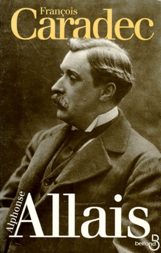 François Caradec - Alphonse Allais.