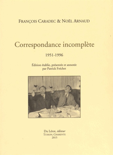 François Caradec et Noël Arnaud - Correspondance incomplète (1951-1996).