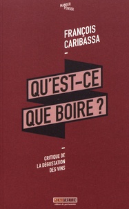 François Caribassa - Qu'est-ce que boire ? - Critique de la dégustation des vins.