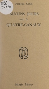François Cariès et Dominique Labauvie - Aucuns jours - Suivi de Quatre-canaux.