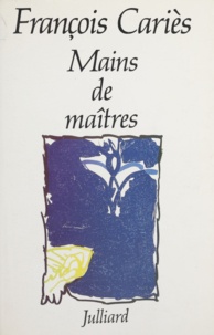 François Cariès - Mains de maîtres.