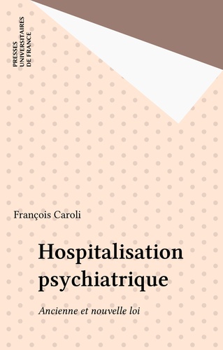 HOSPITALISATION PSYCHIATRIQUE. Ancienne et nouvelle loi
