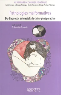 Pathologies malformatives, Du diagnostic anténatal à la chirurgie réparatrice