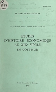 François Caron et Philippe Jobert - Études d'histoire économique au XIXe siècle en Côte-d'Or.