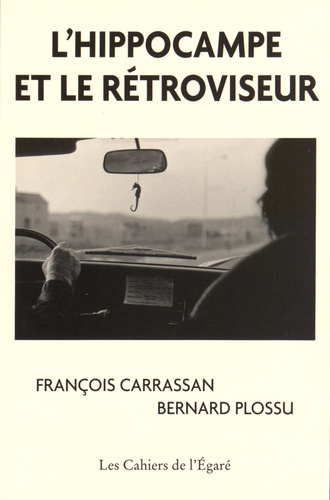 François Carrassan et Bernard Plossu - L'hippocampe et le rétroviseur.