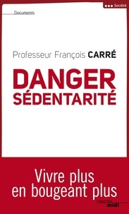 François Carré - Danger sédentarité - Vivre plus en bougeant plus.