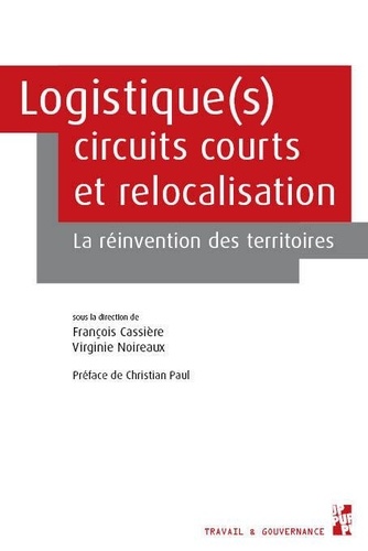 François Cassière et Virginie Noireaux - Logistique(s), circuits courts et relocalisation - La réinvention des territoires.