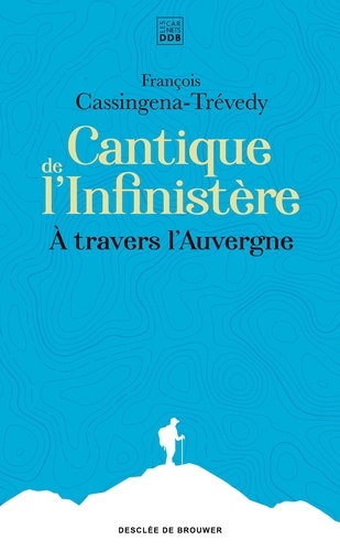 Cantique de l'Infinistère. A travers l'Auvergne