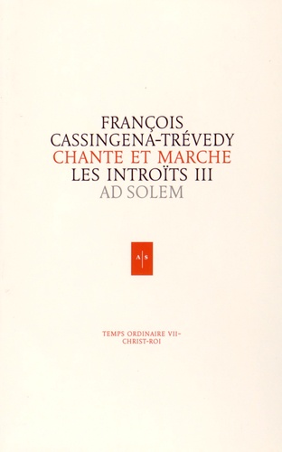 François Cassingena-Trévedy - Chante et marche, Les introïts - Tome 3, Christ-Roi, Temps ordinaire VII.