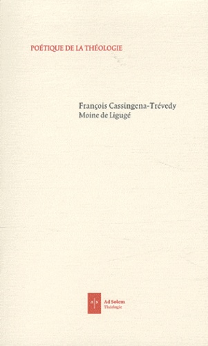 François Cassingena-Trévedy - Poétique de la théologie.