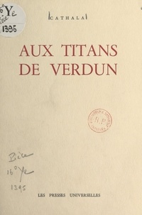 François Cathala - Aux titans de Verdun.