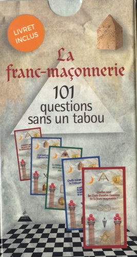 La franc-maçonnerie. 101 questions sans un tabou