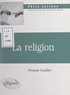 François Cavallier et Jean-Pierre Zarader - La religion.