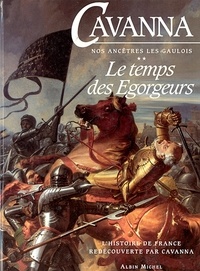 François Cavanna et François Cavanna - L'Histoire de France redécouverte par Cavanna - tome 2 - Le Temps des égorgeurs.