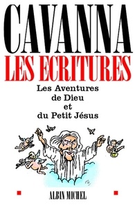 François Cavanna et François Cavanna - Les Ecritures - Les Aventures de Dieu et du Petit Jésus.