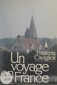 François Caviglioli et Jean-Pierre Rey - Un voyage en France.