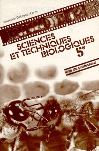 François Cayet et Claude Leroy - SCIENCES ET TECHNIQUES BIOLOGIQUES 5EME. - Livre du professeur.