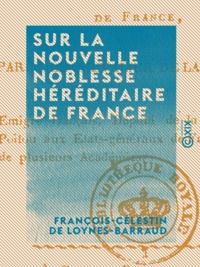 François-Célestin de Loynes-Barraud - Sur la nouvelle noblesse héréditaire de France - Réponse aux réflexions de M. le baron d'Eggers.