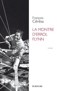 François Cérésa - La montre d'Errol Flynn.