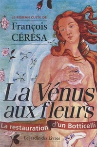 François Cérésa - La Vénus aux fleurs.