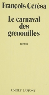 François Cérésa - Le Carnaval des grenouilles.