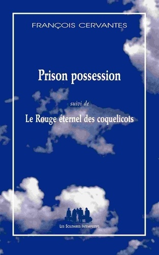 Prison possession. Suivi de Le Rouge éternel des coquelicots