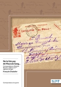 Ne te fais pas de mauvais sang... - Correspondances dAntoine Rousset, soldat au 61ème régiment de ligne.pdf