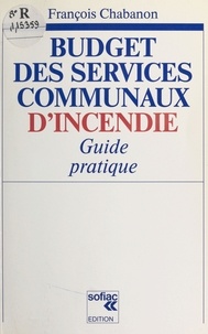 François Chabanon - Budget des services communaux d'incendie - Guide pratique.