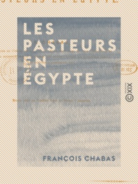 François Chabas - Les Pasteurs en Égypte.