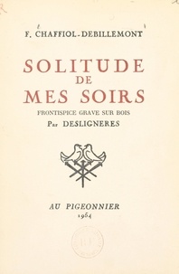 François Chaffiol-Debillemont et André Deslignères - Solitude de mes soirs.
