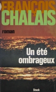François Chalais - Un été ombrageux.