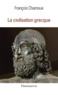 François Chamoux - La Civilisation grecque - À l'époque archaïque et classique.