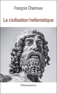 François Chamoux - La Civilisation Hellenistique.
