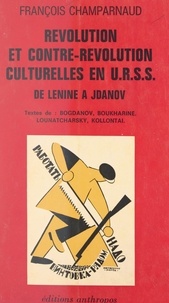 François Champarnaud - Révolution et contre-révolution culturelles en U.R.S.S. - De Lénine à Jdanov.