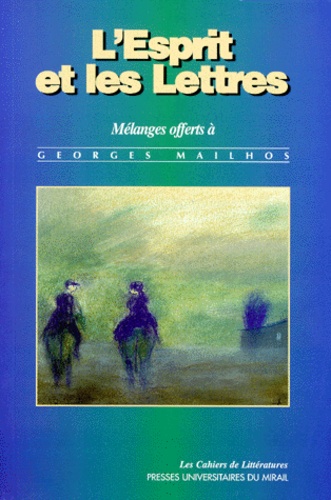 François-Charles Gaudard - L'Esprit Et Les Letrres. Melanges Offerts A Georges Mailhos.