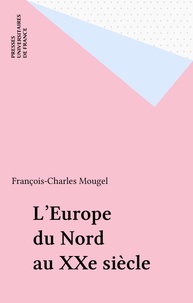 François-Charles Mougel - L'Europe du Nord au XXe siècle.